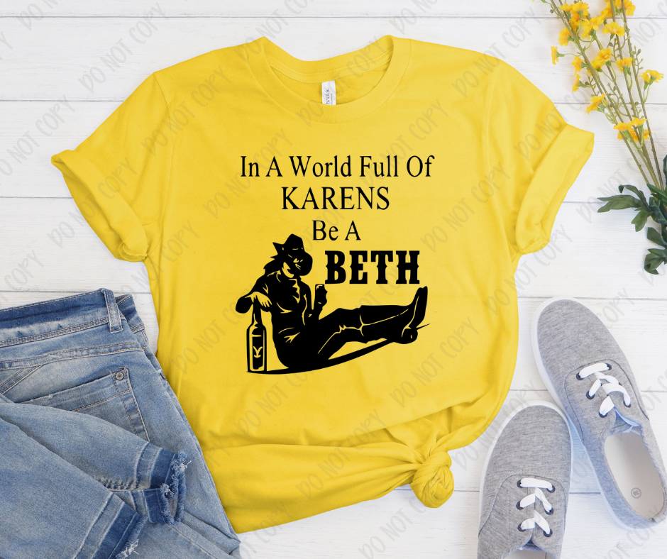 In a world full of Karens be a Beth